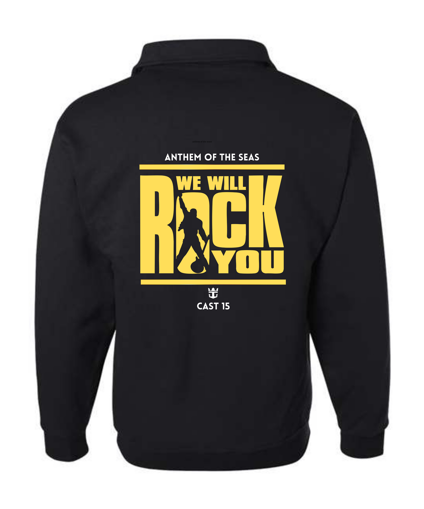 We Will Rock You- Anthem of the Seas Cast 15 Quarter Zip